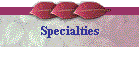 Specialties