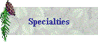 Specialties