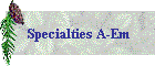 Specialties A-Em