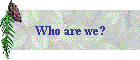 Who are we?